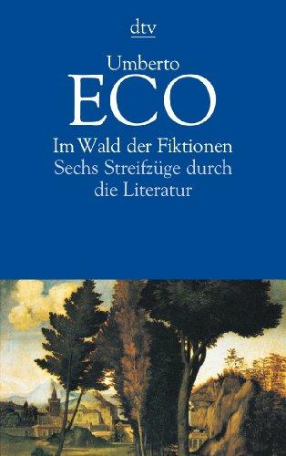 Im Wald der Fiktionen: Sechs Streifzüge durch die Literatur