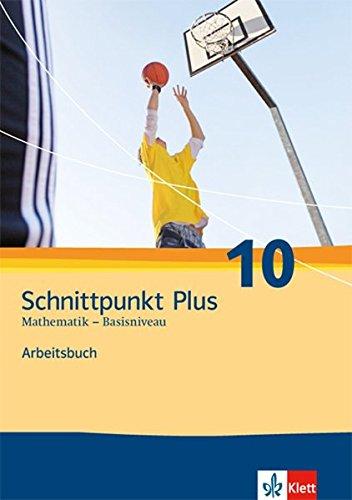 Schnittpunkt - Ausgabe für Nordrhein-Westfalen - Neubearbeitung. Mathematik für Realschulen: Schnittpunkt - Ausgabe für Nordrhein-Westfalen - Neubearbeitung.... / Arbeitsbuch 10. Schuljahr plus