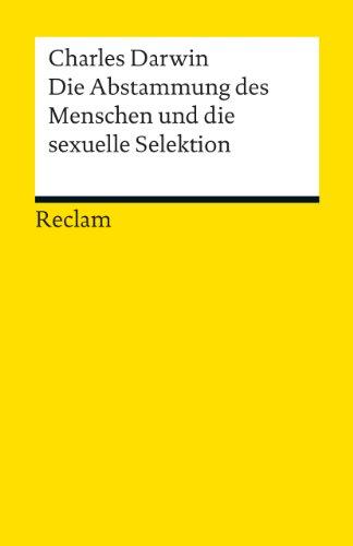 Die Abstammung des Menschen und die sexuelle Selektion: Eine Auswahl