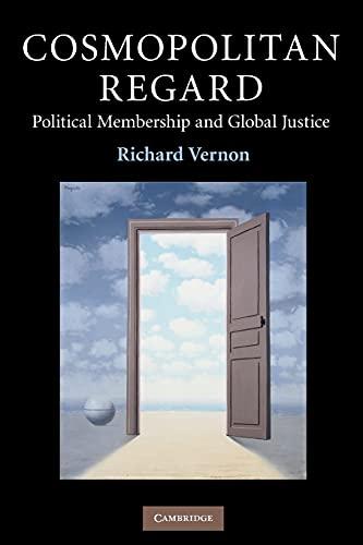 Cosmopolitan Regard: Political Membership and Global Justice (Contemporary Political Theory)