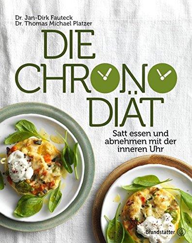 Die Chronodiät - Satt essen und abnehmen mit der inneren Uhr