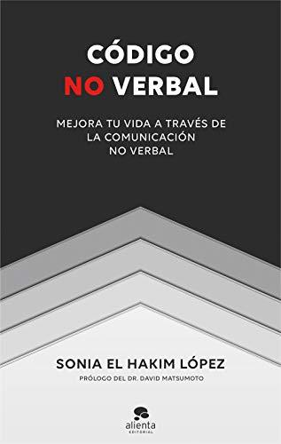 Código no verbal: Mejora tu vida a través de la comunicación no verbal (Alienta)