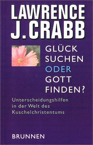 Glück suchen oder Gott finden? Unterscheidungshilfen in der Welt des Kuschelchristentums