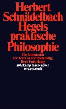 Hegels Philosophie - Kommentare zu den Hauptwerken. 3 Bände: Band 2: Hegels praktische Philosophie. Ein Kommentar der Texte in der Reihenfolge ihrer ... BD 2 (suhrkamp taschenbuch wissenschaft)