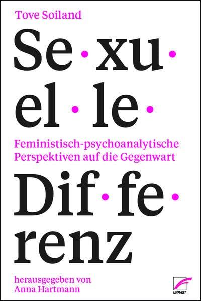 Sexuelle Differenz: Feministisch-psychoanalytische Perspektiven auf die Gegenwart