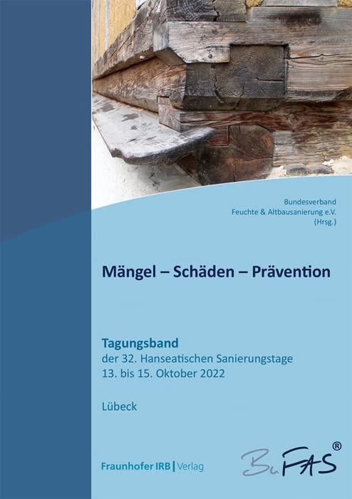 Mängel - Schäden - Prävention: Tagungsband der 32. Hanseatischen Sanierungstage vom 13. bis 15. Oktober 2022.