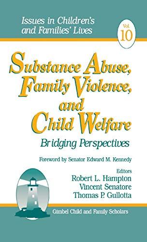 Substance Abuse, Family Violence and Child Welfare: Bridging Perspectives (Issues in Children's and Families' Lives, Band 10)