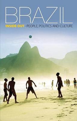 Rocha, J: Brazil Inside Out: People, Politics and Culture