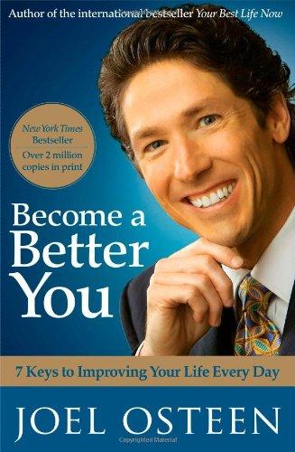 Become a Better You: 7 Keys to Improving Your Life Every Day