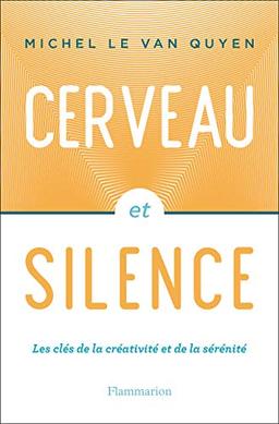 Cerveau et silence : les clés de la créativité et de la sérénité