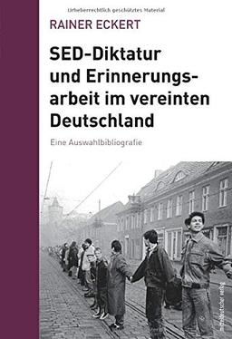 SED-Diktatur und Erinnerungsarbeit im vereinten Deutschland: Eine Auswahlbibliografie