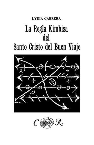 La Regla Kimbisa del Santo Cristo del Buen Viaje (Coleccion Del Chichereku En El Exilio)