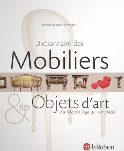 Dictionnaire des mobiliers & des objets d'art du Moyen Âge au XXIe siècle