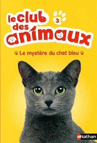 Le club des animaux. Vol. 3. Le mystère du chat bleu