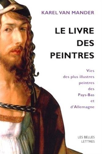 Le livre des peintres : vie des plus illustres peintres des Pays-Bas et d'Allemagne. Vol. 1