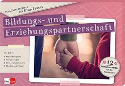 Schlüsselbegriffe der Kita-Praxis: Bildungs- und Erziehungspartnerschaft: 12 Reflexionskarten für die Teamarbeit