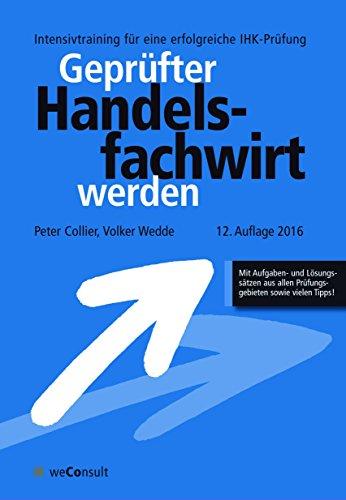 Geprüfter Handelsfachwirt werden (12. Auflage): Intensivtraining für eine erfolgreiche IHK-Prüfung