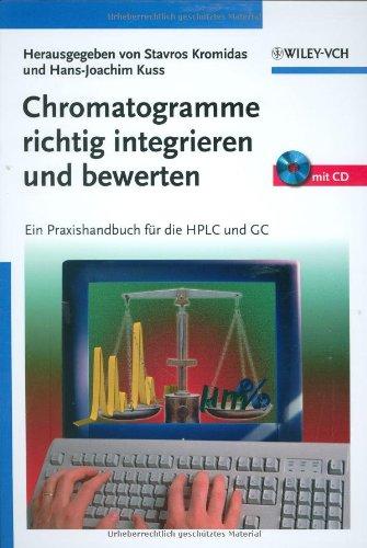 Chromatogramme richtig integrieren und bewerten: Ein Praxishandbuch für die HPLC und GC