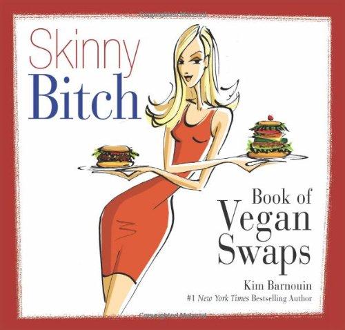 Skinny Bitch Book of Vegan Swaps