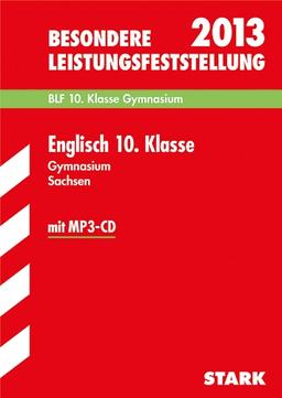 Besondere Leistungsfeststellung Gymnasium Sachsen / Englisch 10. Klasse mit MP3-CD 2013: BLF Original-Aufgaben 2006-2012  mit Lösungen