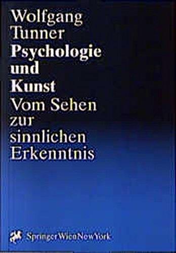 Psychologie und Kunst: Vom Sehen zur sinnlichen Erkenntnis