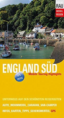 England Süd: Mobile Touring Highlights - Mit Wohnmobil, Auto, Caravan oder Van-Camper unterwegs auf den schönsten Reiserouten (Mobil Reisen - Die schönsten Auto- & Wohnmobil-Touren)