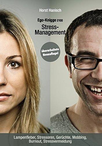 Stress-Management - Ego-Knigge 2100: Lampenfieber, Stressoren, Gerüchte, Mobbing, Burnout, Stressvermeidung