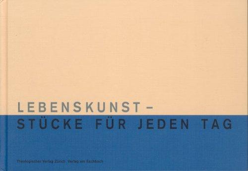 Lebenskunst-Stücke für jeden Tag: Ein Jahresbegleiter