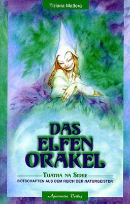 Das Elfen-Orakel. Tuatha na Sidhe. Botschaften aus dem Reich der Naturgeister