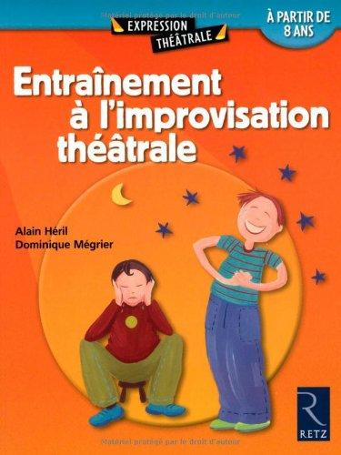 Entraînement à l'improvisation théâtrale : 60 exercices commentés : à partir de 8 ans