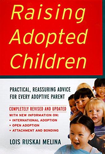 Raising Adopted Children, Revised Edition: Practical Reassuring Advice for Every Adoptive Parent