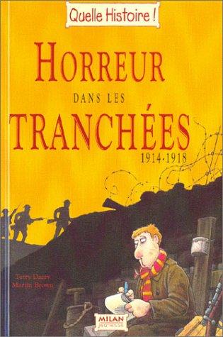 Horreur dans les tranchées : 1914-1918