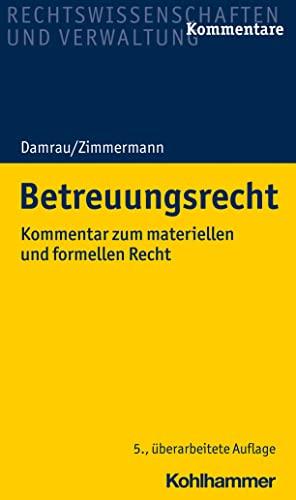 Betreuungsrecht: Kommentar zum materiellen und formellen Recht (Recht und Verwaltung)