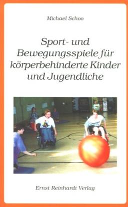 Sport- und Bewegungsspiele für körperbehinderte Kinder und Jugendliche