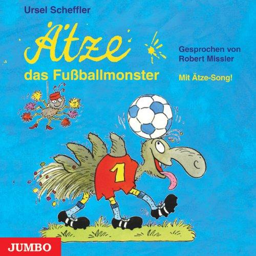 Ätze, das Fußballmonster. CD: Mit Ätze-Song!