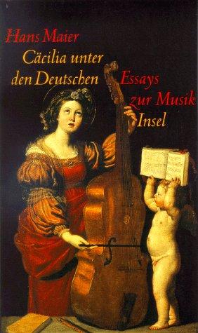 Cäcilia unter den Deutschen und andere Essays zur Musik