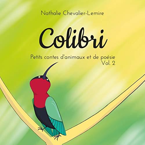 Colibri : Petits contes d'animaux et de poésie Vol. 2