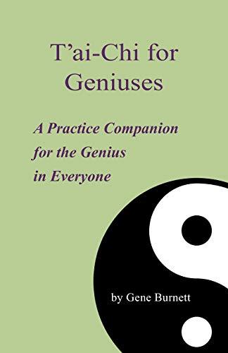 T'ai-Chi for Geniuses: A Practice Companion for the Genius in Everyone