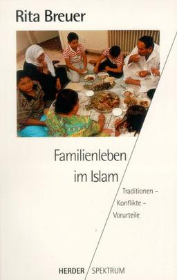 Familienleben im Islam. Traditionen - Konflikte - Vorurteile.