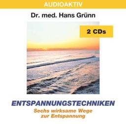 Entspannungstechniken. 2 CDs: Sechs wirksame Wege zur Entspannung