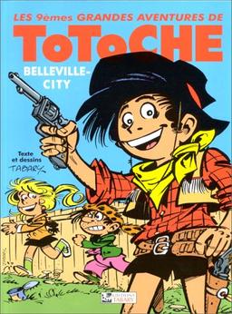 Les grandes aventures de Totoche. Vol. 9. Belleville-city