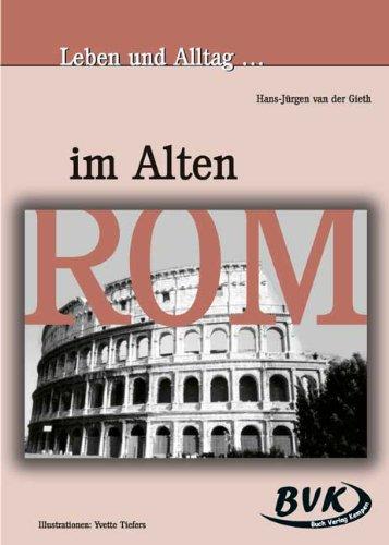 Leben und Alltag . . ., Im Alten Rom: Unterrichtsmaterialien für die 5. bis 8. Klassen