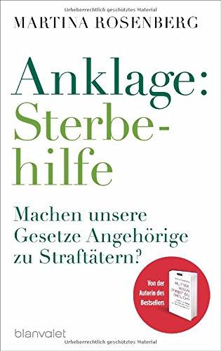 Anklage: Sterbehilfe: Machen unsere Gesetze Angehörige zu Straftätern?