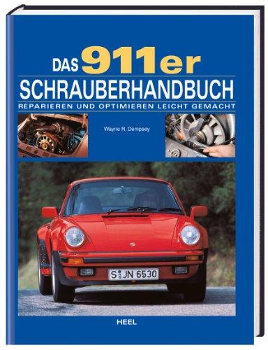 Das 911er Schrauberhandbuch. Reparieren und Optimieren Leicht gemacht