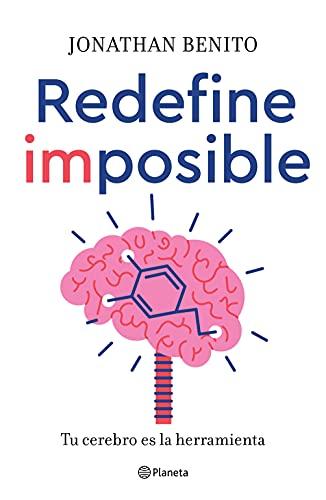 Redefine imposible: Tu cerebro es la herramienta (No Ficción)