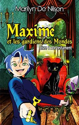 Maxime et les gardiens des Mondes, livre 1: Le testament