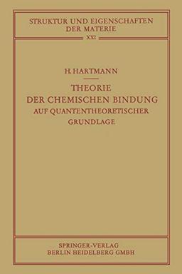 Theorie der Chemischen Bindung: Auf Quantentheoretischer Grundlage (Struktur und Eigenschaften der Materie in Einzeldarstellungen, 21, Band 21)