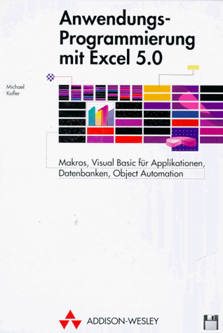 Anwendungs-Programmierung mit Excel 5.0. Makros, Visual Basic für Applikationen, Datenbanken, Object (Sonstige Bücher AW)