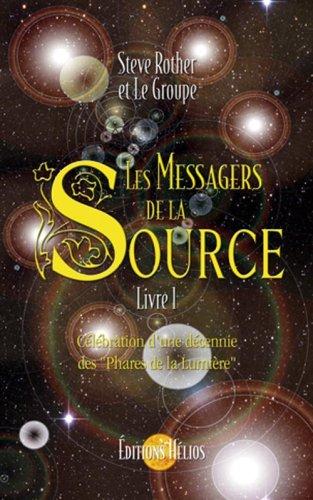 Les messagers de la source. Vol. 1. Célébration d'une décennie des phares de la lumière : livre I