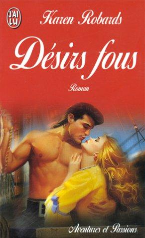 Desirs fous: - ROMAN (AVENTURES ET PASSIONS)